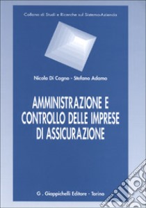 Amministrazione e controllo delle imprese di assicurazione libro di Di Cagno Nicola - Adamo Stefano