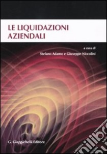 Le liquidazioni aziendali. Atti del Convegno (Università del Salento, 5-6 giugno 2009) libro di Adamo S. (cur.); Niccolini G. (cur.)