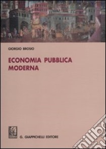 Economia pubblica moderna libro di Brosio Giorgio