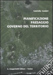 Pianificazione, paesaggio, governo del territorio libro di Cundari Gabriella