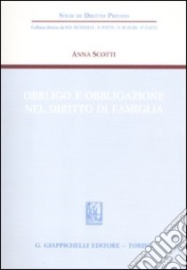 Obbligo e obbligazione nel diritto di famiglia libro di Scotti Anna