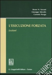 L'esecuzione forzata libro di Sassani Bruno - Miccolis Giuseppe - Perago Carmela