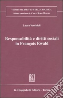 Responsabilità e diritti sociali in François Ewald libro di Vecchioli Laura