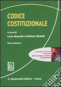 Codice costituzionale. Con CD-ROM libro di Mezzetti L. (cur.); Belletti M. (cur.)