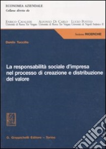 La responsabilità sociale d'impresa nel processo di creazione e distribuzione del valore libro di Tuccillo Danilo