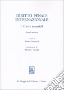 Diritto penale internazionale. Vol. 1: Casi e materiali libro di Mezzetti E. (cur.)