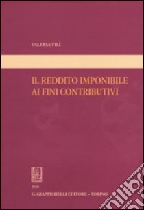 Il reddito imponibile ai fini contributivi libro di Fili Valeria