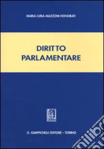 Diritto parlamentare libro di Mazzoni Honorati M. Luisa