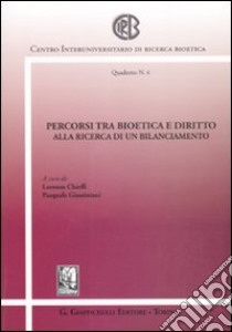 Percorsi tra bioetica e diritto. Alla ricerca di un bilanciamento libro di Chieffi L. (cur.); Giustiniani P. (cur.)