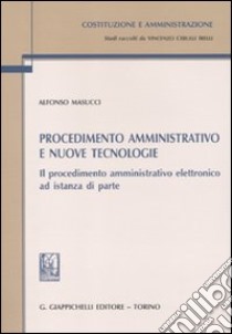 Procedimento amministrativo e nuove tecnologie. Il procedimento amministrativo elettronico ad istanza di parte libro di Masucci Alfonso