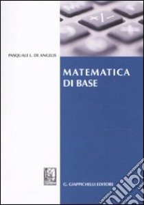 Matematica di base libro di De Angelis Pasquale L.