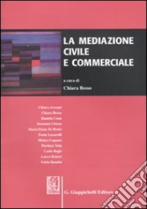 La mediazione civile e commerciale libro di Besso C. (cur.)