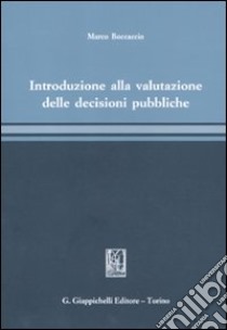 Introduzione alla valutazione delle decisioni pubbliche libro di Boccaccio Marco