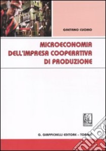 Microeconomia dell'impresa cooperativa di produzione libro di Cuomo Gaetano