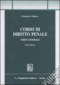 Corso di diritto penale. Parte generale libro di Palazzo Francesco