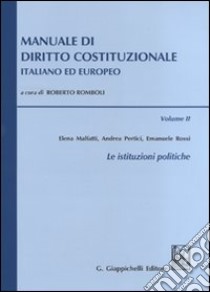 Manuale di diritto costituzionale italiano ed europeo (2) libro di Malfatti Elena - Pertici Andrea - Rossi Emanuele