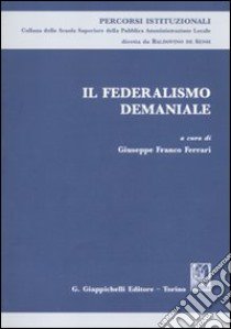 Il federalismo demaniale. Atti del Seminario (Roma, 11 marzo 2010) libro di Ferrari G. F. (cur.)