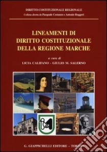 Lineamenti di diritto costituzionale della regione Marche libro di Califano L. (cur.); Salerno G. M. (cur.)