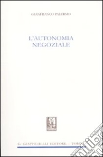 L'autonomia negoziale libro di Palermo Gianfranco