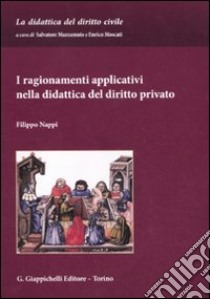 I ragionamenti applicativi nella didattica del diritto privato libro di Nappi Filippo