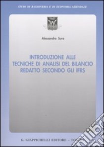 Introduzione alle tecniche di analisi del bilancio redatto secondo gli IFRS libro di Sura Alessandro