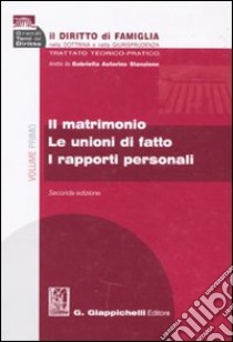 Il diritto di famiglia nella dottrina e nella giurisprudenza. Trattato teorico-pratico. Vol. 1: Il matrimonio. Le unioni di fatto. I rapporti personali libro di Autorino Stanzione G. (cur.)