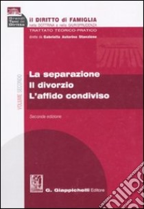 Il diritto di famiglia nella dottrina e nella giurisprudenza. Trattato teorico-pratico. Vol. 2: La separazione. Il divorzio. L'affido condiviso libro di Autorino Stanzione G. (cur.)