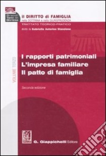 Il diritto di famiglia nella dottrina e nella giurisprudenza. Trattato teorico-pratico. Vol. 3: I rapporti patrimoniali. L'impresa familiare. Il patto di famiglia libro