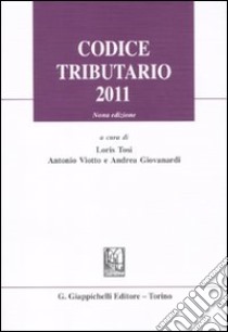 Codice tributario 2011 libro di Tosi L. (cur.); Viotto A. (cur.); Giovanardi A. (cur.)