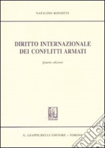 Diritto internazionale dei conflitti armati libro di Ronzitti Natalino