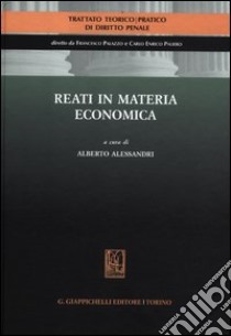 Reati in materia economica libro di Alessandri A. (cur.)