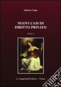 Nuovi casi di diritto privato. Vol. 1 libro di Volpe Fabrizio