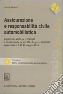 Assicurazione e responsabilità civile automobilistica. Con CD-ROM libro di D'Apollo Luca