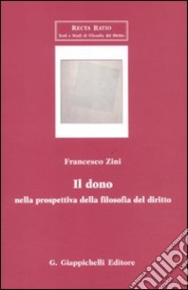 Il dono nella prospettiva della filosofia del dirito libro di Zini Francesco