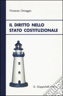 Il diritto nello stato costituzionale libro di Omaggio Vincenzo