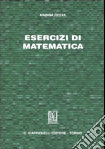 Esercizi di matematica libro di Resta Marina