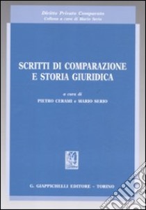 Scritti di comparazione e storia giuridica. Atti dei Seminari del dottorato di diritto comparato dell'Università di Palermo libro di Cerami P. (cur.); Serio M. (cur.)