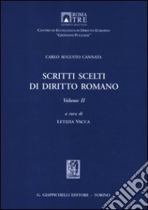 Scritti scelti di diritto romano. Vol. 2 libro di Cannata Carlo A.; Vacca L. (cur.)