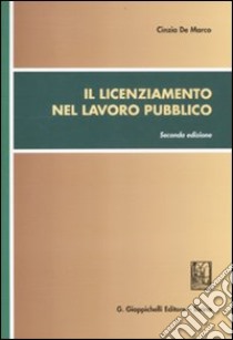 Il licenziamento nel lavoro pubblico libro di De Marco Cinzia