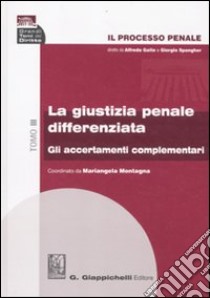 Il processo penale. La giustizia penale differenziata. Vol. 3: Gli accertamenti complementari libro di Montagna M. (cur.)