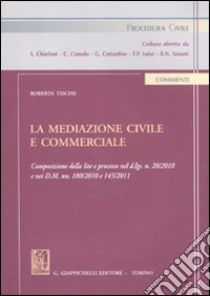 La mediazione civile e commerciale libro di Tiscini Roberta