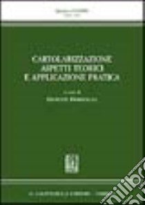 Cartolarizzazione. Aspetti teorici e applicazione pratica libro di Morbidelli G. (cur.)