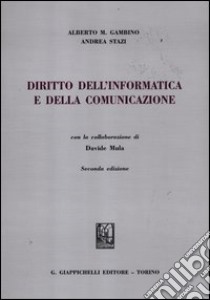 Diritto dell'informatica e della comunicazione libro di Gambino Alberto Maria; Stazi Andrea; Mula Davide