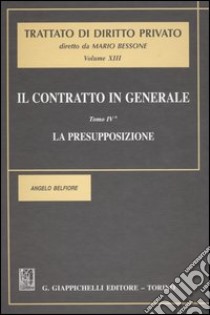 Il contratto in generale. Vol. 4: La presupposizione libro di Belfiore Angelo