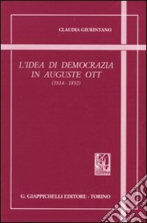 L'idea di democrazia in Auguste Ott (1814-1892) libro di Giurintano Claudia