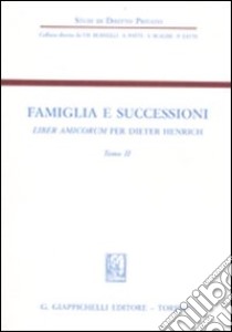 Famiglia e successioni. Liber amicorum per Dieter Henrich. Vol. 2 libro