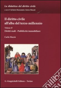 Il diritto civile all'alba del terzo millennio. Vol. 2: Diritti reali. Pubblicità immobiliare libro di Mazzù Carlo