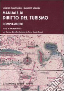 Manuale di diritto del turismo. Complemento libro di Franceschelli Vincenzo - Morandi Francesco