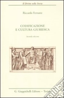 Codificazione e cultura giuridica libro di Ferrante Riccardo