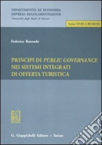 Principi di public governance nei sistemi integrati di offerta turistica libro di Rotondo Federico